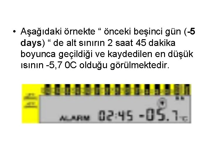  • Aşağıdaki örnekte “ önceki beşinci gün (-5 days) “ de alt sınırın