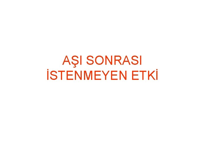 AŞI SONRASI İSTENMEYEN ETKİ 