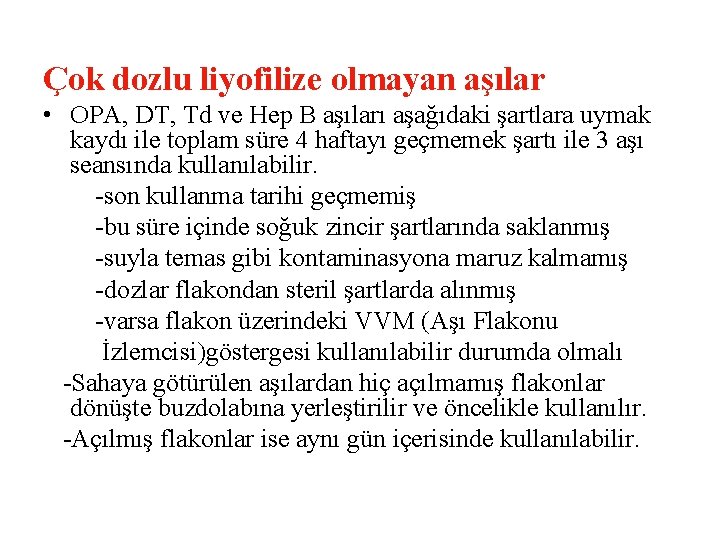 Çok dozlu liyofilize olmayan aşılar • OPA, DT, Td ve Hep B aşıları aşağıdaki