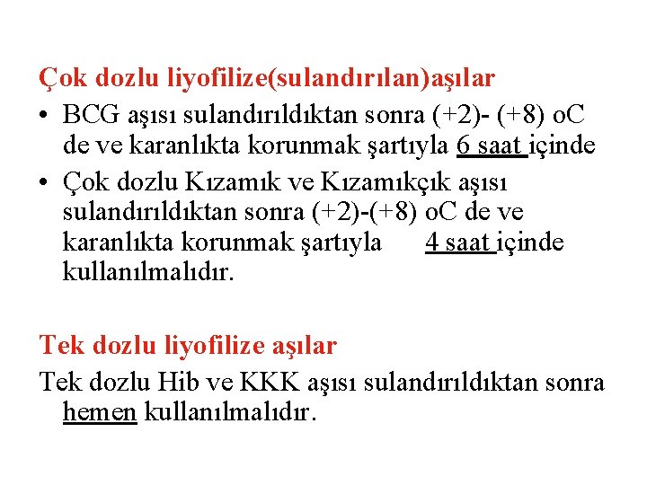 Çok dozlu liyofilize(sulandırılan)aşılar • BCG aşısı sulandırıldıktan sonra (+2)- (+8) o. C de ve
