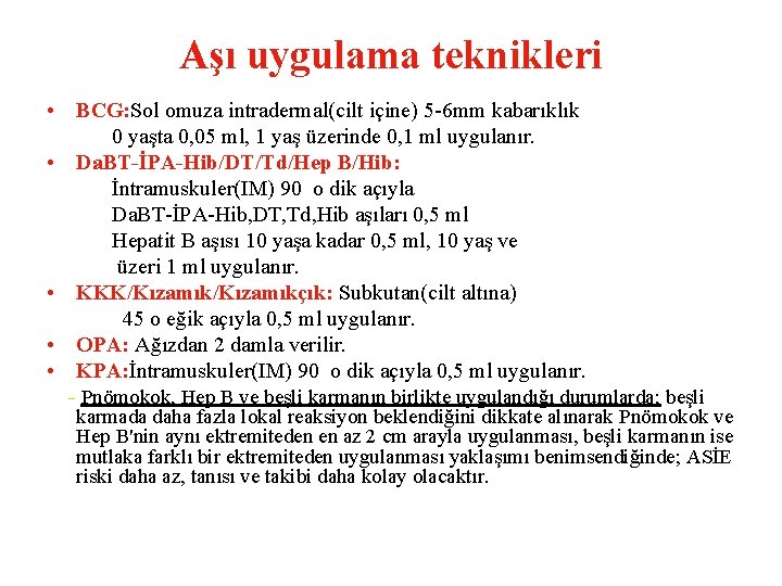 Aşı uygulama teknikleri • BCG: Sol omuza intradermal(cilt içine) 5 -6 mm kabarıklık 0