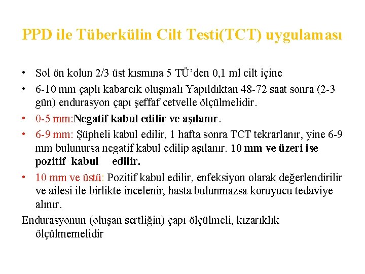 PPD ile Tüberkülin Cilt Testi(TCT) uygulaması • Sol ön kolun 2/3 üst kısmına 5