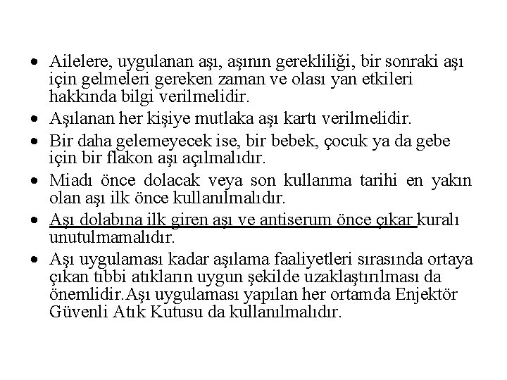  Ailelere, uygulanan aşı, aşının gerekliliği, bir sonraki aşı için gelmeleri gereken zaman ve