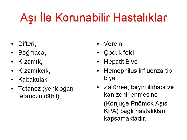 Aşı İle Korunabilir Hastalıklar • • • Difteri, Boğmaca, Kızamıkçık, Kabakulak, Tetanoz (yenidoğan tetanozu