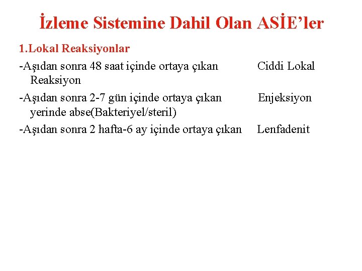İzleme Sistemine Dahil Olan ASİE’ler 1. Lokal Reaksiyonlar -Aşıdan sonra 48 saat içinde ortaya