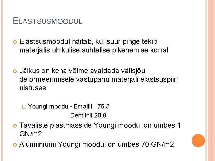 ELASTSUSMOODUL Elastsusmoodul näitab, kui suur pinge tekib materjalis ühikulise suhtelise pikenemise korral Jäikus on ELASTSUSMOODUL Elastsusmoodul näitab, kui suur pinge tekib materjalis ühikulise suhtelise pikenemise korral Jäikus on
