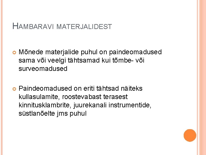 HAMBARAVI MATERJALIDEST Mõnede materjalide puhul on paindeomadused sama või veelgi tähtsamad kui tõmbe- või HAMBARAVI MATERJALIDEST Mõnede materjalide puhul on paindeomadused sama või veelgi tähtsamad kui tõmbe- või