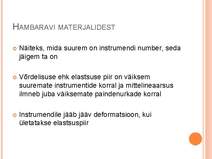 HAMBARAVI MATERJALIDEST Näiteks, mida suurem on instrumendi number, seda jäigem ta on Võrdelisuse ehk HAMBARAVI MATERJALIDEST Näiteks, mida suurem on instrumendi number, seda jäigem ta on Võrdelisuse ehk