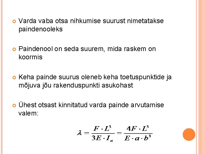Varda vaba otsa nihkumise suurust nimetatakse paindenooleks Paindenool on seda suurem, mida raskem Varda vaba otsa nihkumise suurust nimetatakse paindenooleks Paindenool on seda suurem, mida raskem