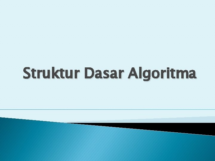 Struktur Dasar Algoritma 