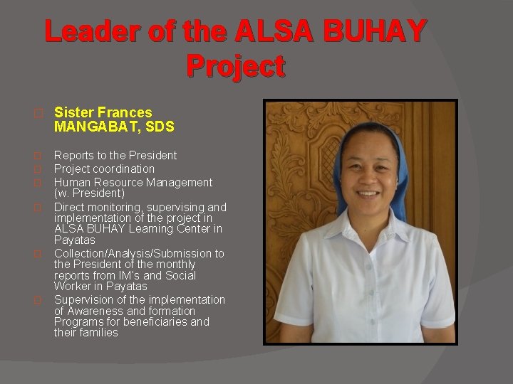 Leader of the ALSA BUHAY Project � Sister Frances MANGABAT, SDS � � �