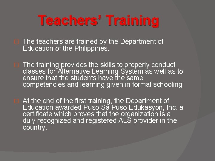 Teachers’ Training � The teachers are trained by the Department of Education of the