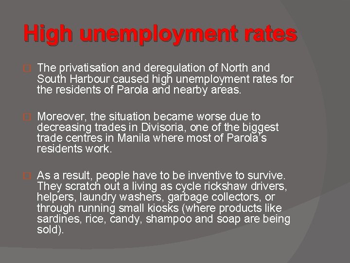 High unemployment rates � The privatisation and deregulation of North and South Harbour caused