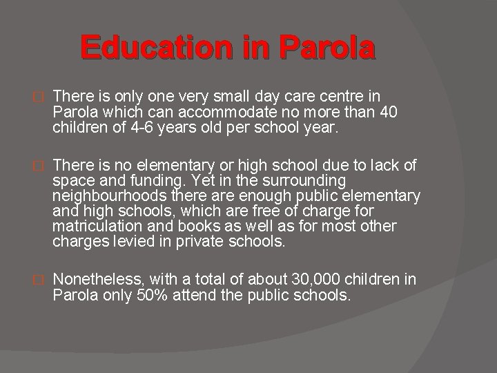 Education in Parola � There is only one very small day care centre in