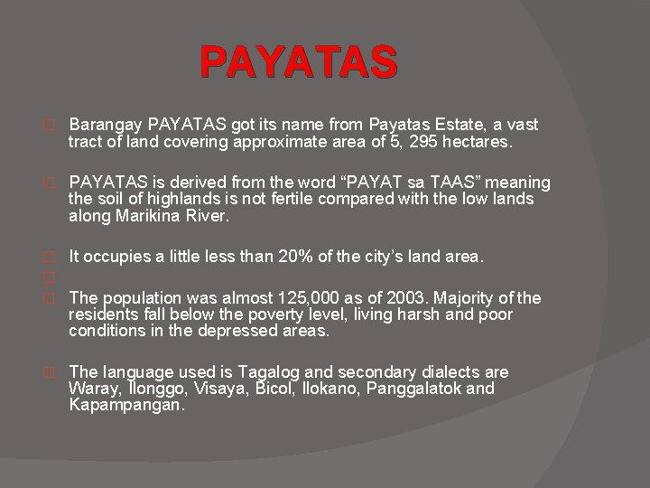 PAYATAS � Barangay PAYATAS got its name from Payatas Estate, a vast tract of