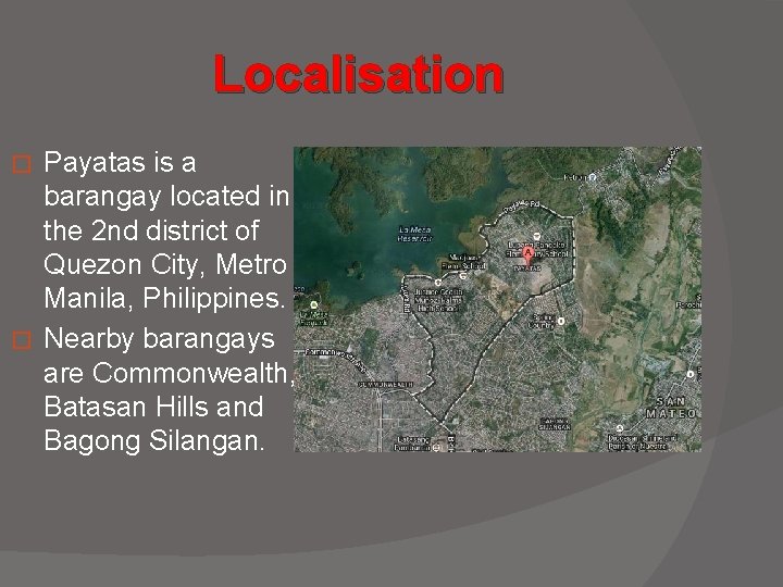 Localisation Payatas is a barangay located in the 2 nd district of Quezon City,