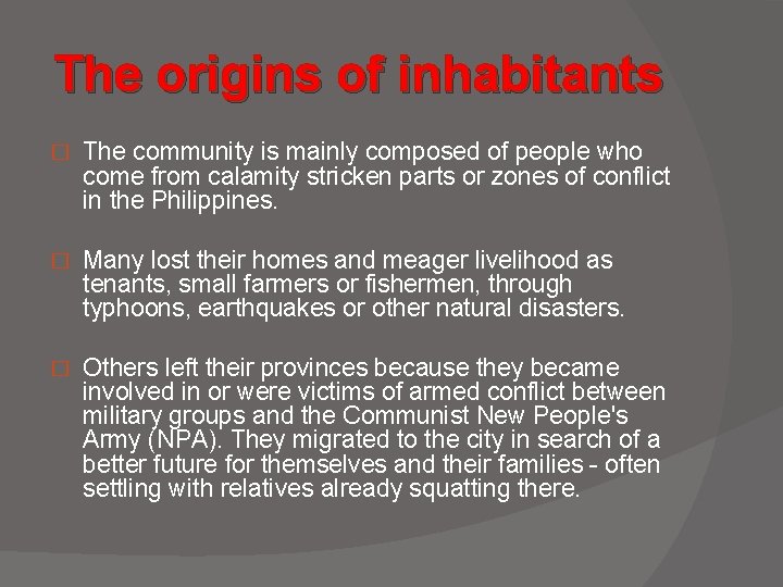 The origins of inhabitants � The community is mainly composed of people who come