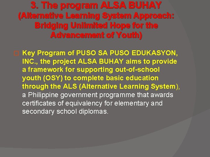 3. The program ALSA BUHAY (Alternative Learning System Approach: Bridging Unlimited Hope for the