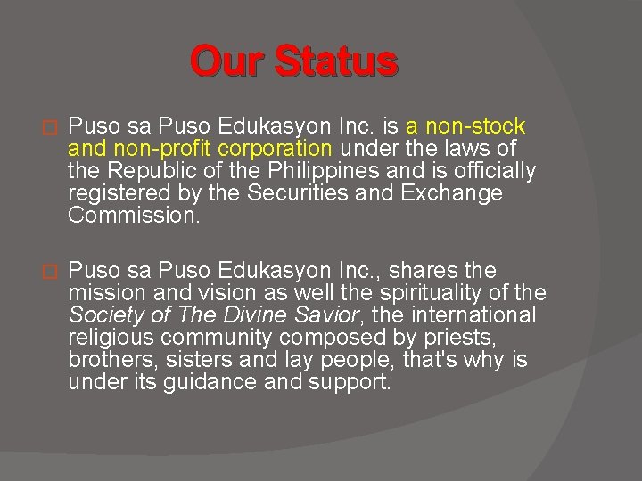 Our Status � Puso sa Puso Edukasyon Inc. is a non-stock and non-profit corporation