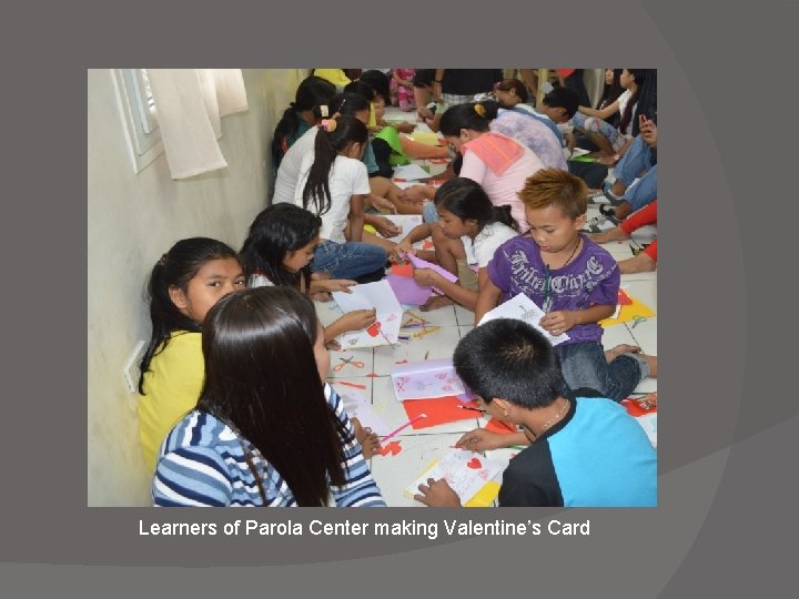 Learners of Parola Center making Valentine’s Card 