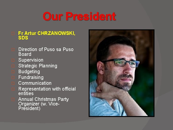 Our President � Fr Artur CHRZANOWSKI, SDS � Direction of Puso sa Puso Board