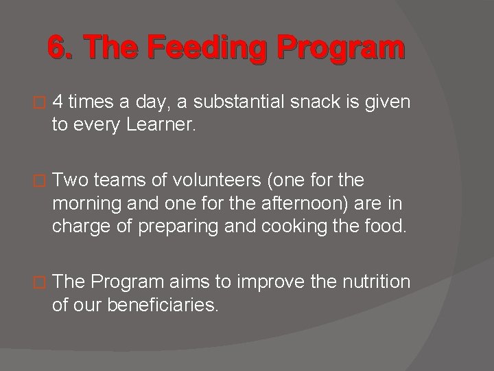 6. The Feeding Program � 4 times a day, a substantial snack is given