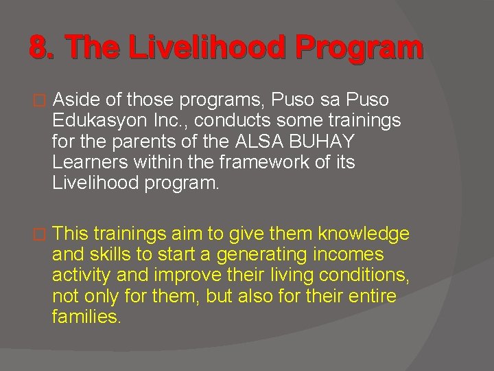 8. The Livelihood Program � Aside of those programs, Puso sa Puso Edukasyon Inc.