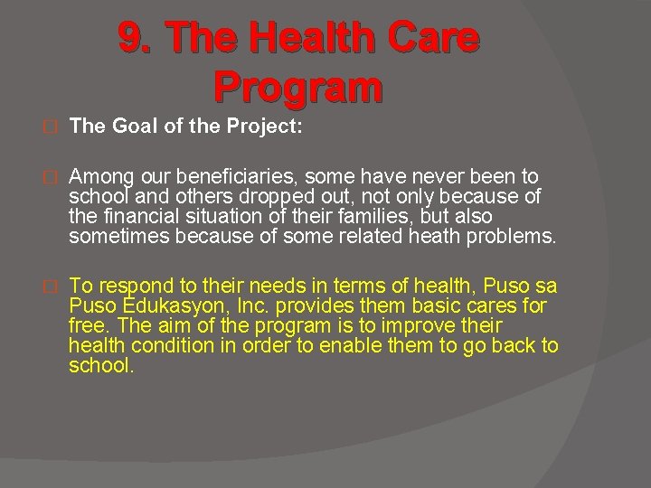 9. The Health Care Program � The Goal of the Project: � Among our