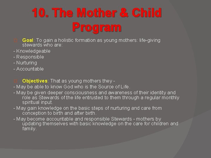 10. The Mother & Child Program Goal: To gain a holistic formation as young