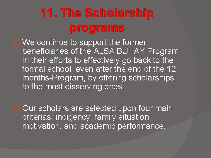 11. The Scholarship programs � We continue to support the former beneficiaries of the