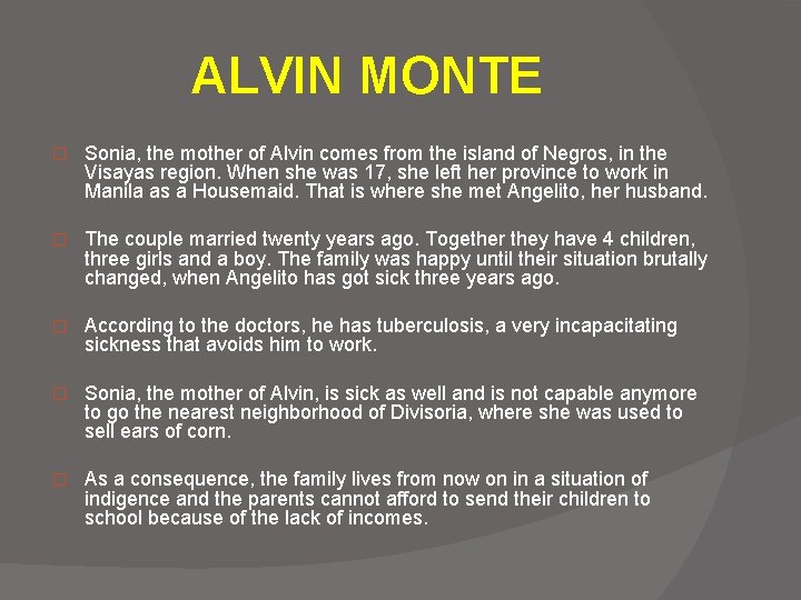 ALVIN MONTE � Sonia, the mother of Alvin comes from the island of Negros,