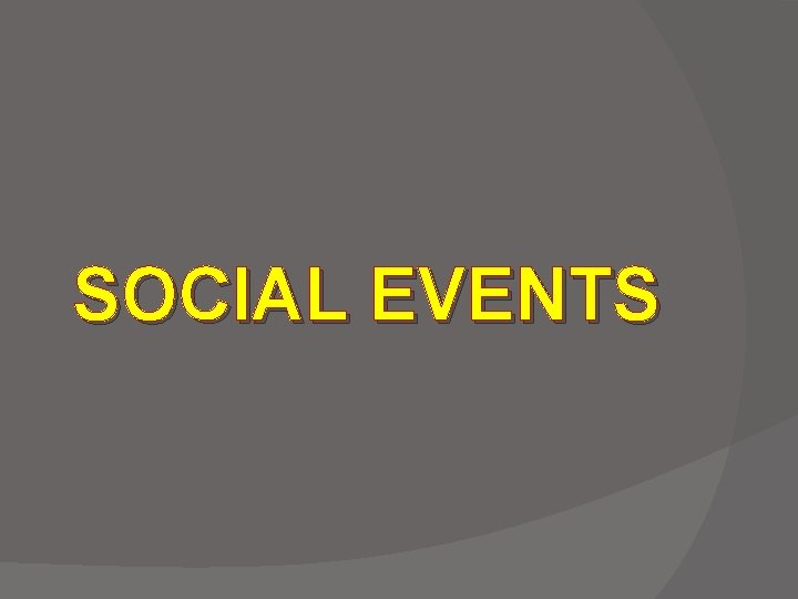 SOCIAL EVENTS 
