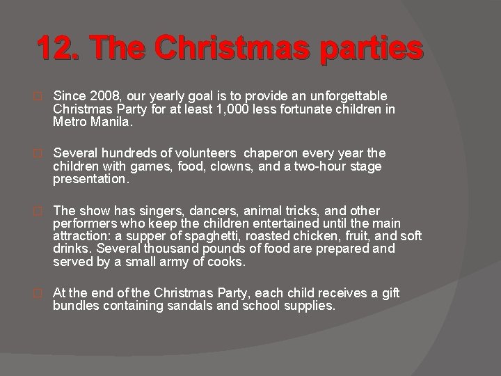 12. The Christmas parties � Since 2008, our yearly goal is to provide an