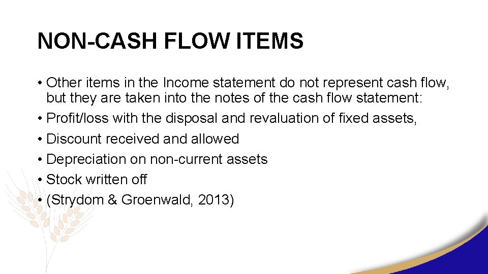 NON-CASH FLOW ITEMS • Other items in the Income statement do not represent cash