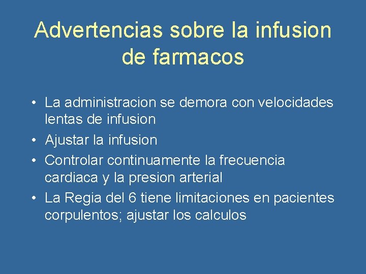 Advertencias sobre la infusion de farmacos • La administracion se demora con velocidades lentas