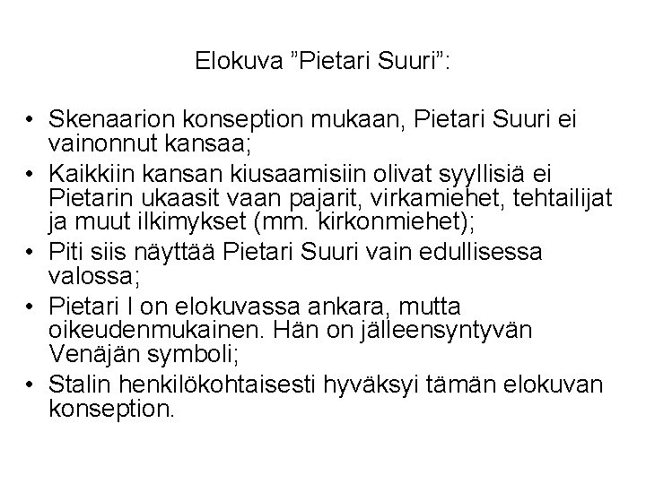 Elokuva ”Pietari Suuri”: • Skenaarion konseption mukaan, Pietari Suuri ei vainonnut kansaa; • Kaikkiin