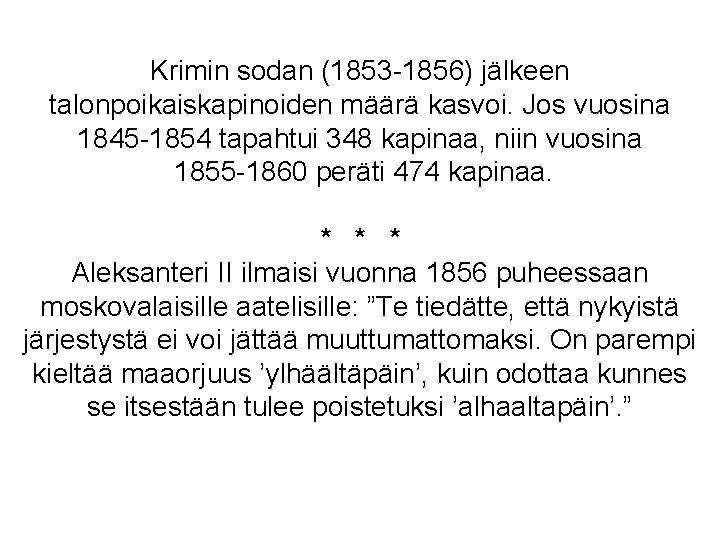 Krimin sodan (1853 -1856) jälkeen talonpoikaiskapinoiden määrä kasvoi. Jos vuosina 1845 -1854 tapahtui 348