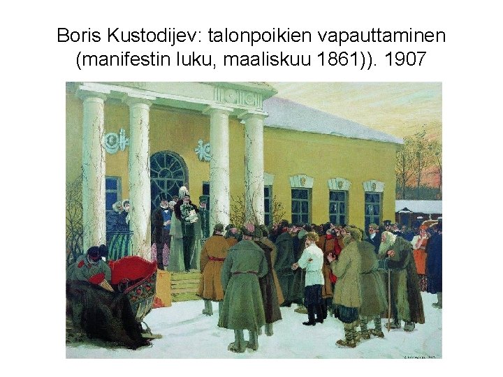 Boris Kustodijev: talonpoikien vapauttaminen (manifestin luku, maaliskuu 1861)). 1907 