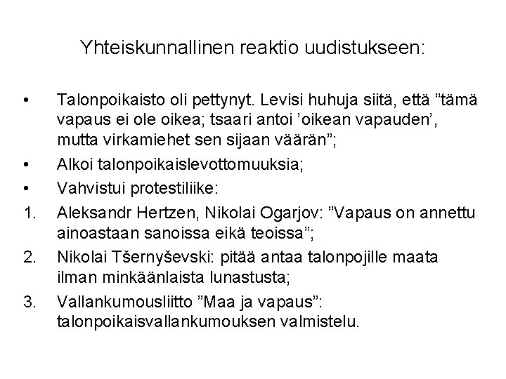 Yhteiskunnallinen reaktio uudistukseen: • • • 1. 2. 3. Talonpoikaisto oli pettynyt. Levisi huhuja