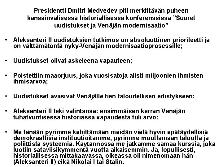 Presidentti Dmitri Medvedev piti merkittävän puheen kansainvälisessä historiallisessa konferenssissa ”Suuret uudistukset ja Venäjän modernisaatio”