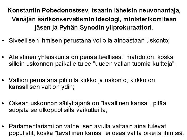 Konstantin Pobedonostsev, tsaarin läheisin neuvonantaja, Venäjän äärikonservatismin ideologi, ministerikomitean jäsen ja Pyhän Synodin yliprokuraattori: