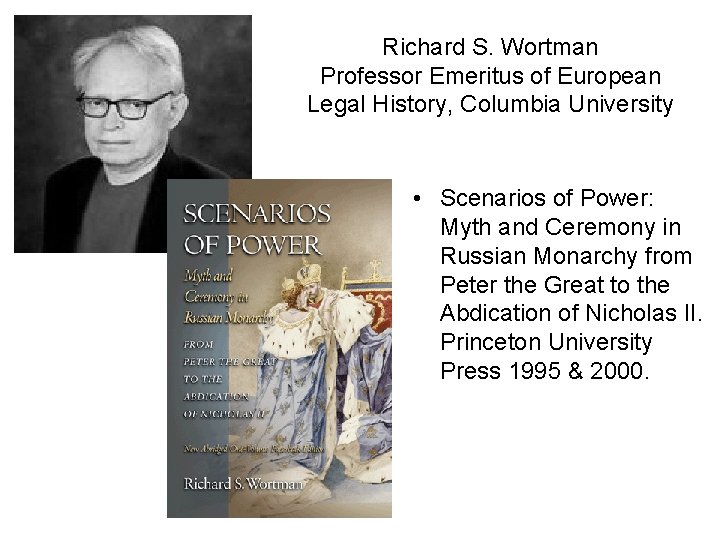 Richard S. Wortman Professor Emeritus of European Legal History, Columbia University • Scenarios of