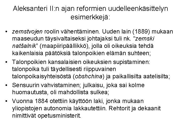 Aleksanteri II: n ajan reformien uudelleenkäsittelyn esimerkkejä: • zemstvojen roolin vähentäminen. Uuden lain (1889)