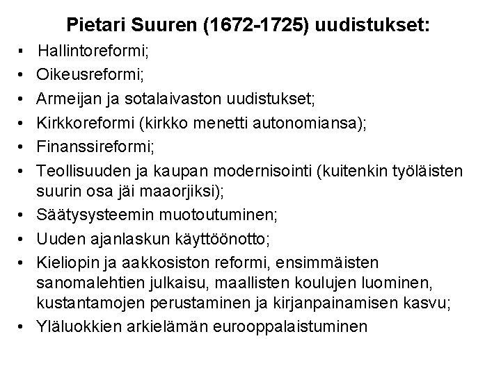 Pietari Suuren (1672 -1725) uudistukset: ▪ Hallintoreformi; • Oikeusreformi; • Armeijan ja sotalaivaston uudistukset;