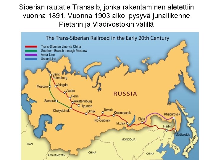 Siperian rautatie Transsib, jonka rakentaminen aletettiin vuonna 1891. Vuonna 1903 alkoi pysyvä junaliikenne Pietarin