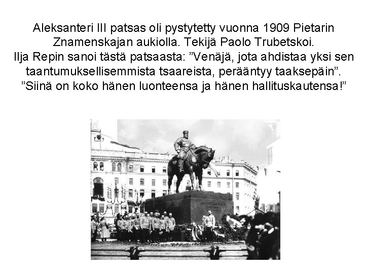Aleksanteri III patsas oli pystytetty vuonna 1909 Pietarin Znamenskajan aukiolla. Tekijä Paolo Trubetskoi. Ilja
