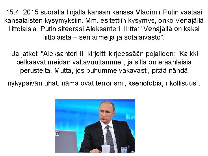 15. 4. 2015 suoralla linjalla kansan kanssa Vladimir Putin vastasi kansalaisten kysymyksiin. Mm. esitettiin