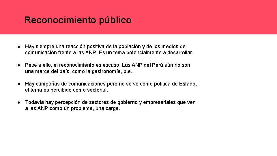 Reconocimiento público ● Hay siempre una reacción positiva de la población y de los