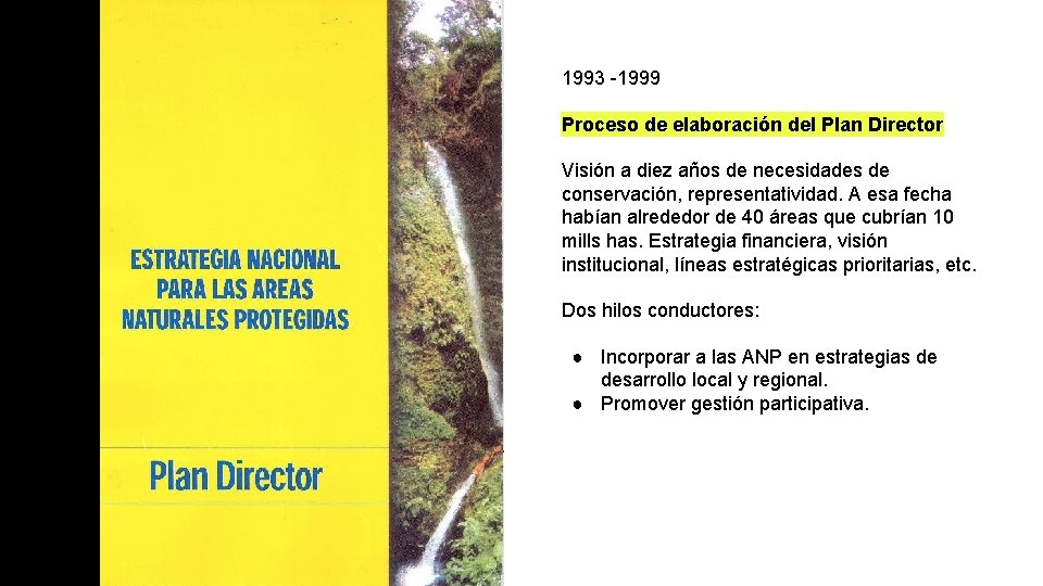 1993 -1999 Proceso de elaboración del Plan Director Visión a diez años de necesidades