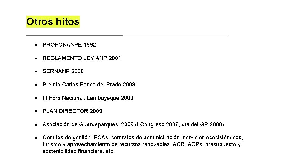 Otros hitos ● PROFONANPE 1992 ● REGLAMENTO LEY ANP 2001 ● SERNANP 2008 ●